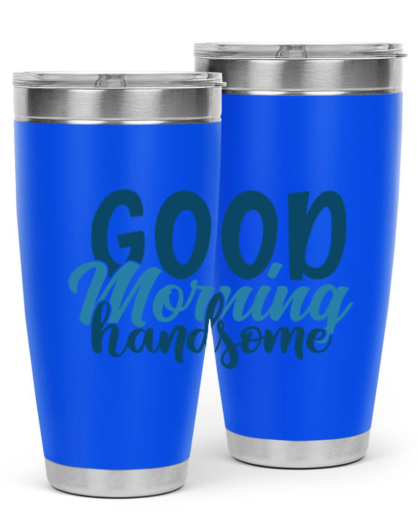 good morning handsome 75#- bathroom- Tumbler