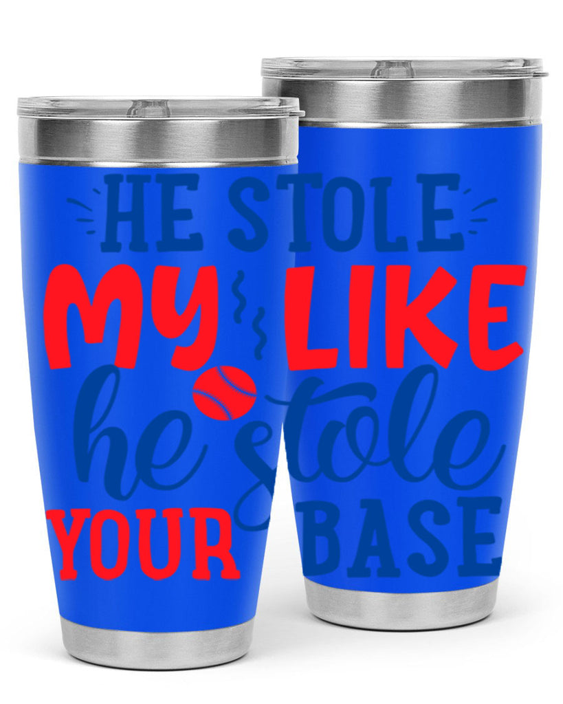 he stole my like he stole your base 2076#- baseball- Tumbler