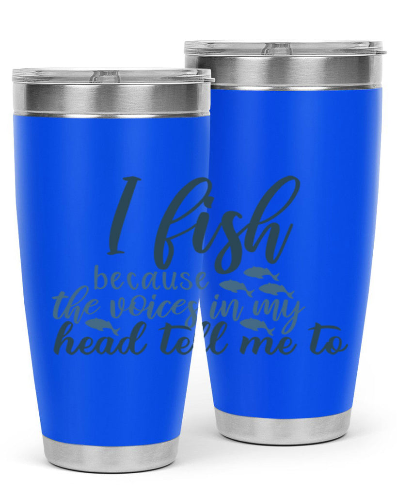 i fish because the voices 113#- fishing- Tumbler