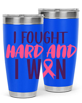 i fought hard and i won Style 10#- breast cancer- Tumbler