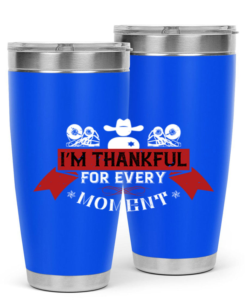 i’m thankful for every moment 24#- thanksgiving- Tumbler