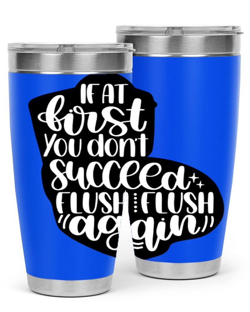 if at first you dont 28#- bathroom- Tumbler