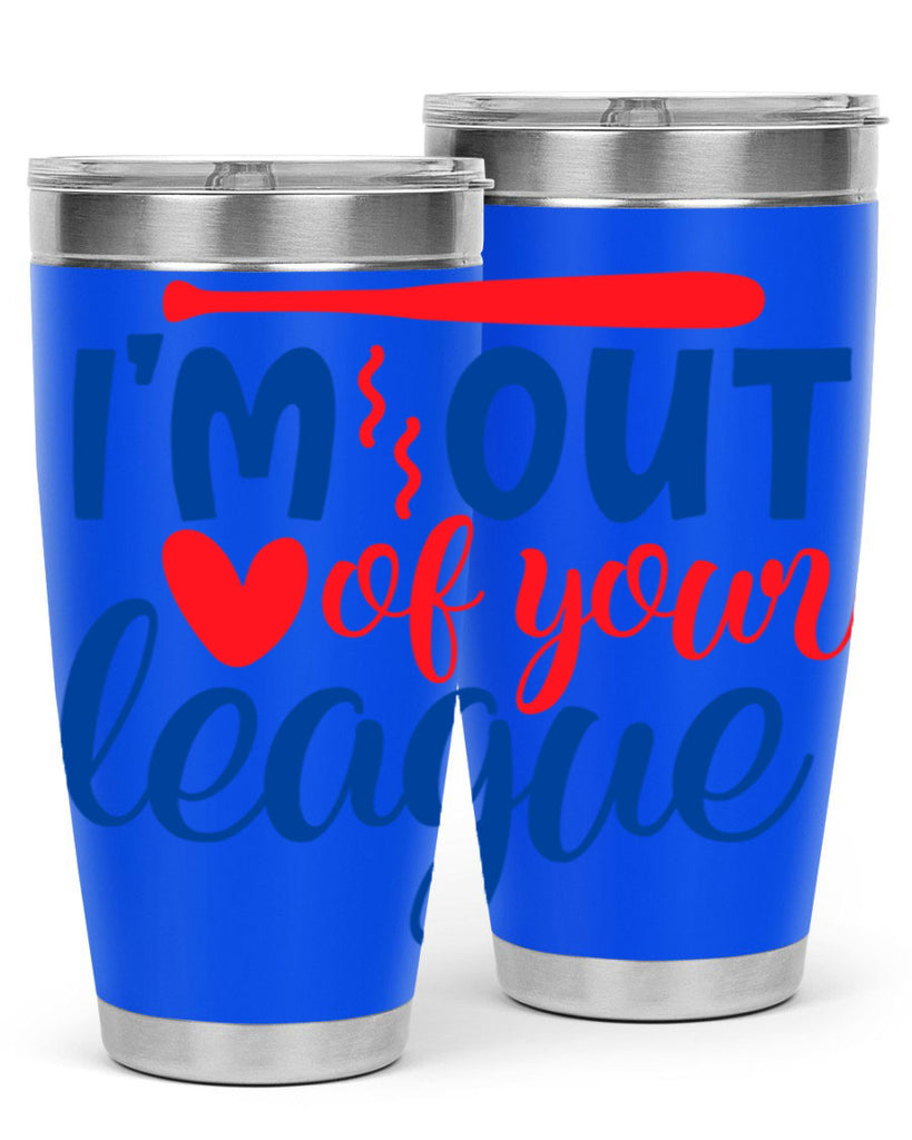 im out of your league 2070#- baseball- Tumbler