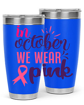 in october we wear pink Style 9#- breast cancer- Tumbler
