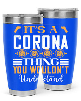 it’s a corona thing you wouldn’t understand Style 29#- corona virus- Tumbler