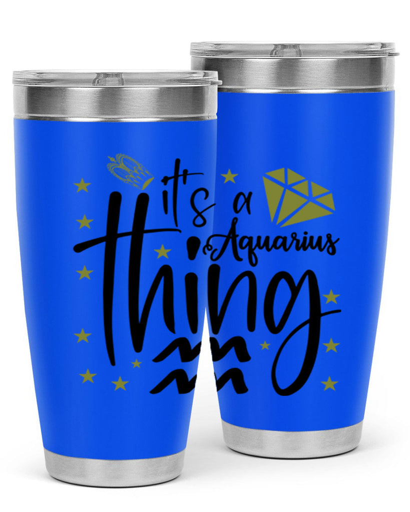 its a Aquarius thing 263#- zodiac- Tumbler