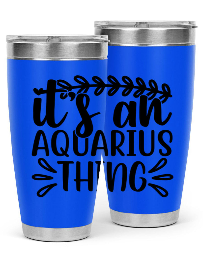 its a naquarius thing 275#- zodiac- Tumbler