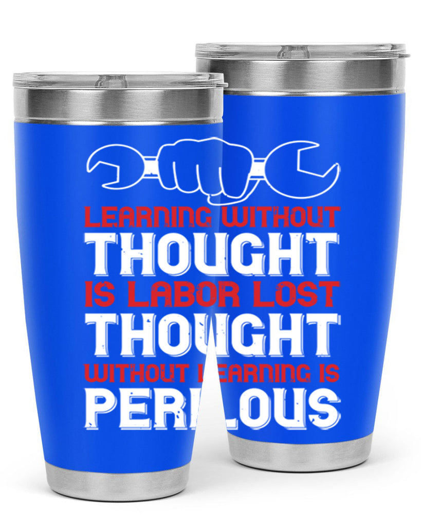 learning without thought is labor lost thought without learning is perilous 26#- labor day- Tumbler