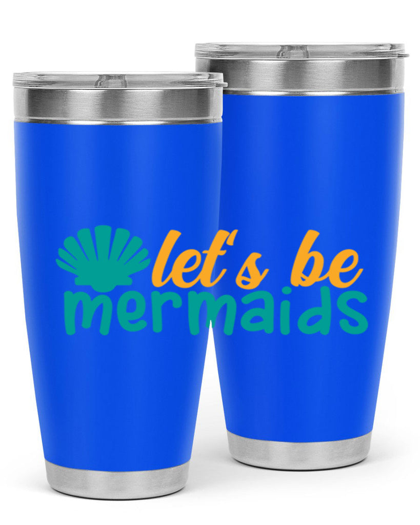 lets be mermaids Style 93#- summer- Tumbler