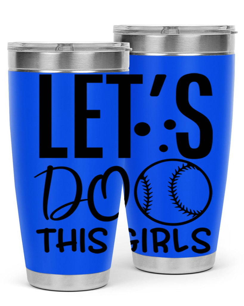 lets do this girls 2281#- softball- Tumbler