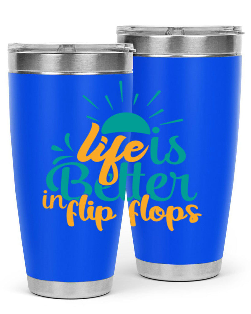 life is better in flip flops Style 90#- summer- Tumbler