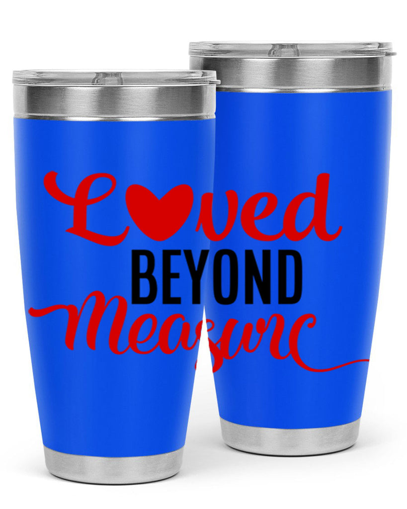 loved beyond measure 74#- valentines day- Tumbler