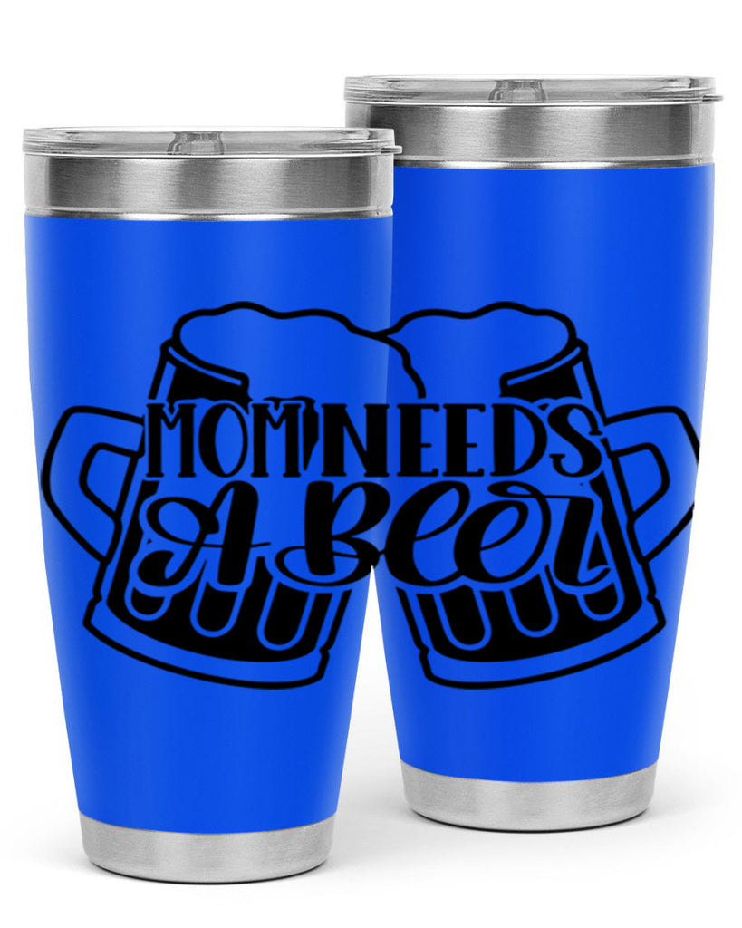 mom needs a beer 25#- beer- Tumbler