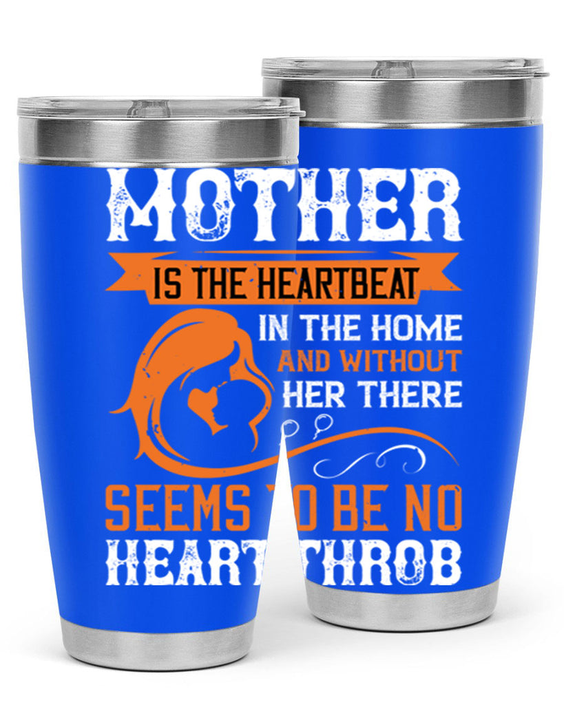 mother is the heartbeat 65#- mothers day- Tumbler