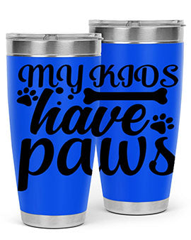 my kids have paws Style 68#- dog- Tumbler