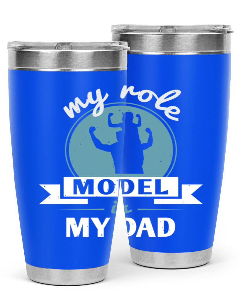 my role model is my dad 182#- fathers day- Tumbler