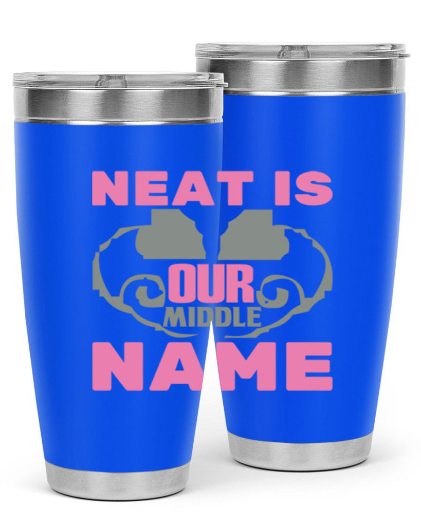 neat is our middle name Style 21#- cleaner- tumbler