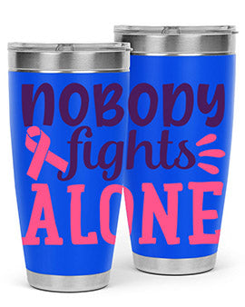 nobody fights alone Style 6#- breast cancer- Tumbler