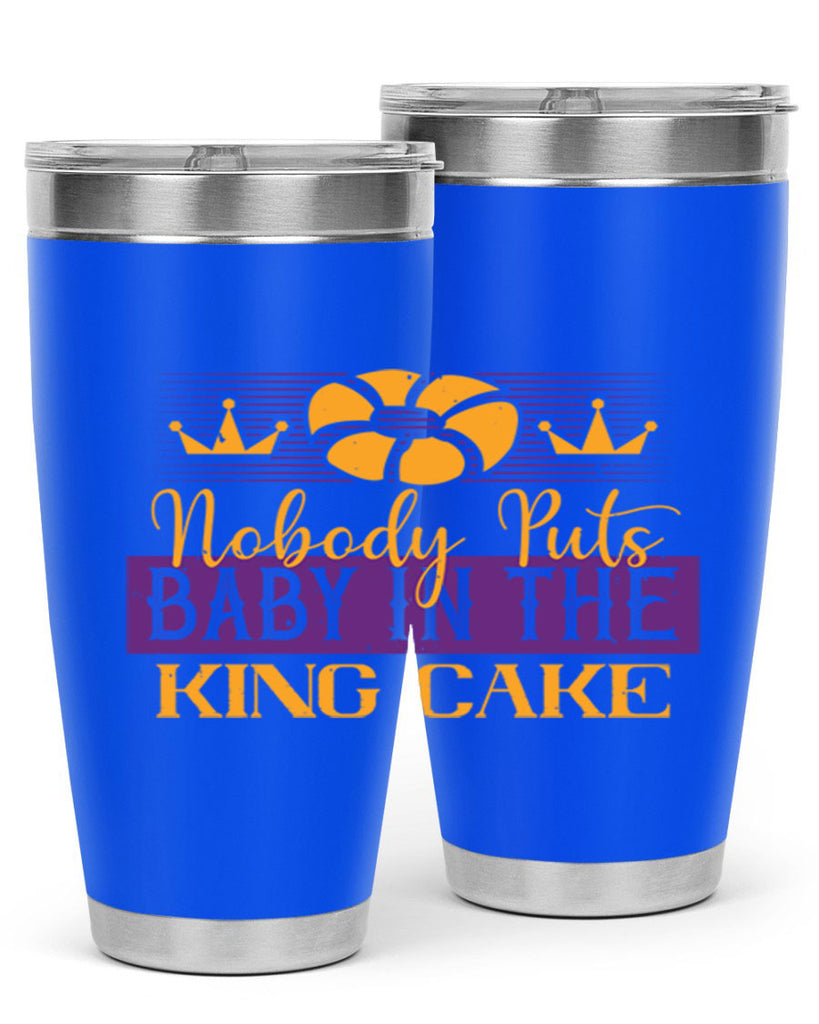 nobody puts baby in the king cake 41#- mardi gras- Tumbler