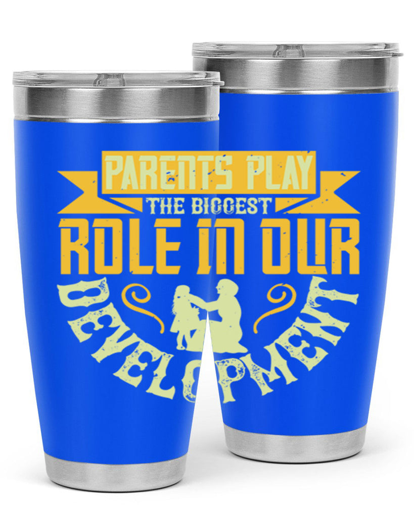 parents play the biggest role in our development 24#- Parents Day- Tumbler