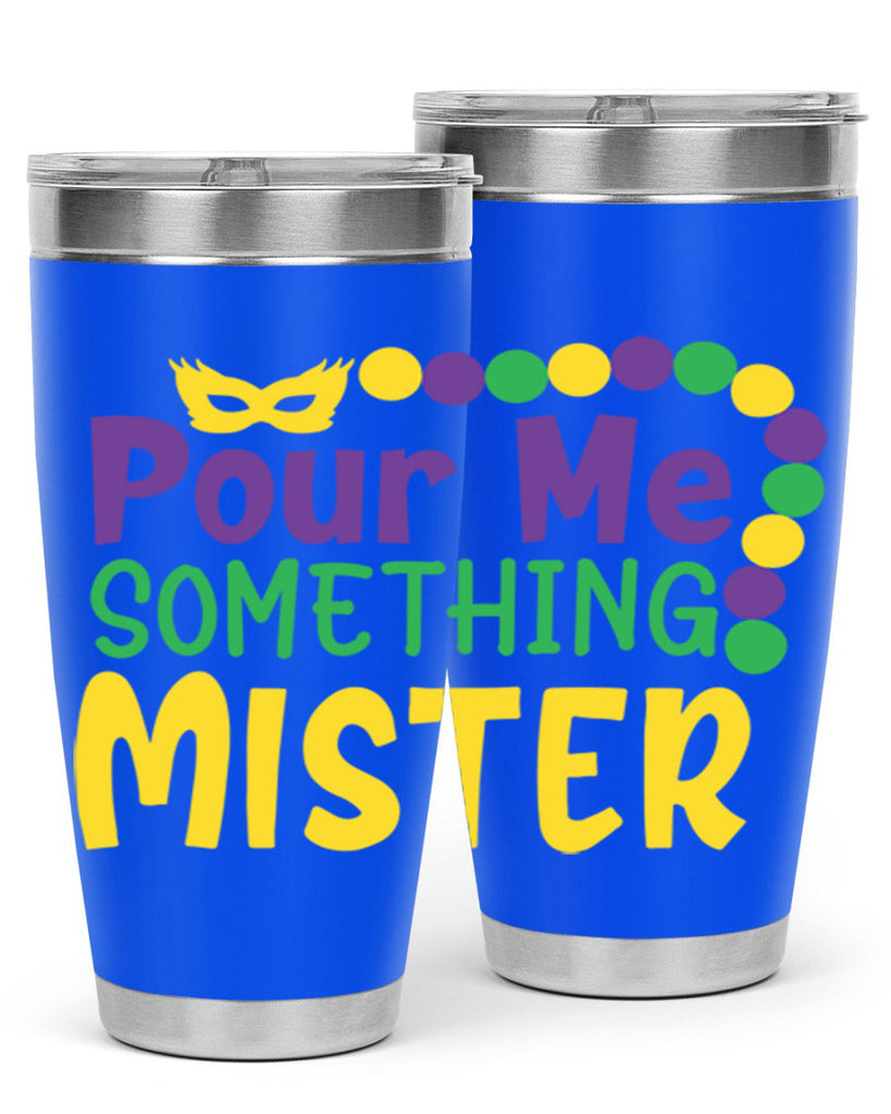 pour me something mister 75#- mardi gras- Tumbler