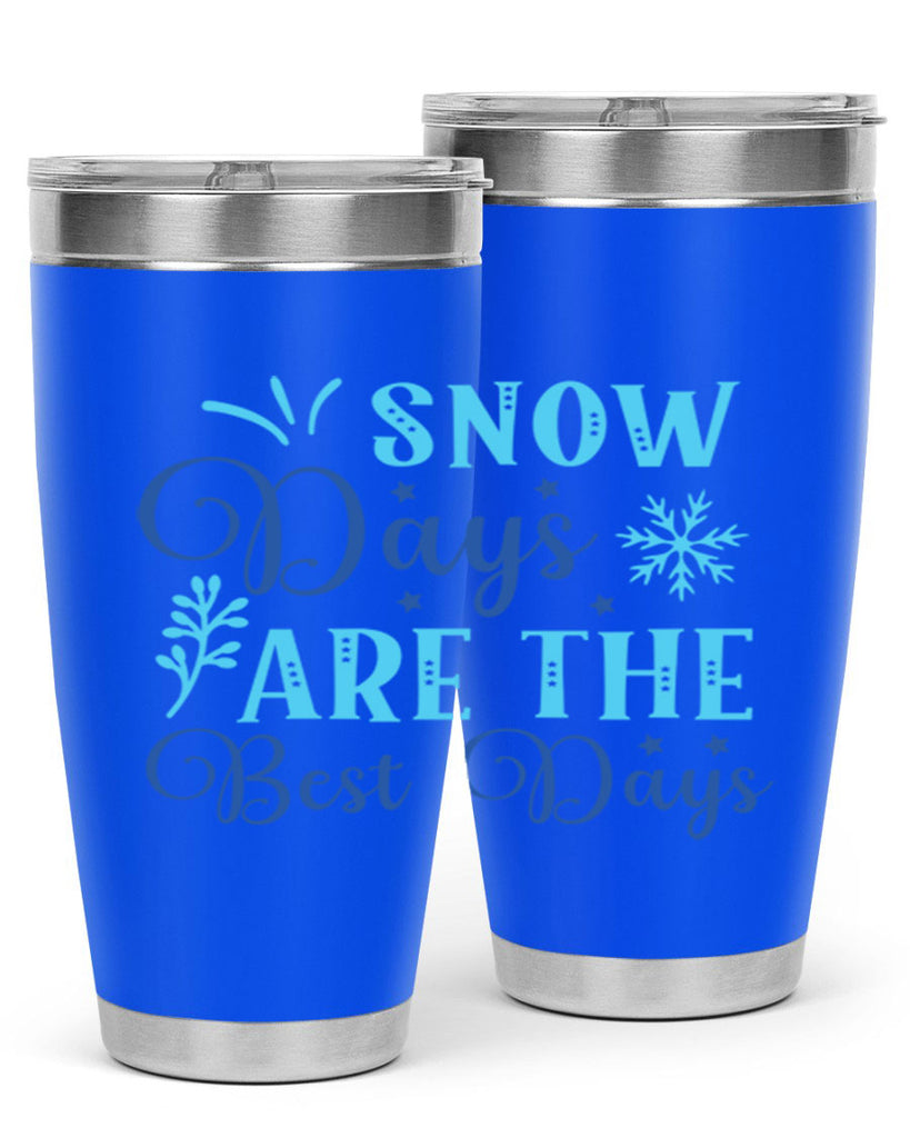 snow days are the best days 366#- winter- Tumbler