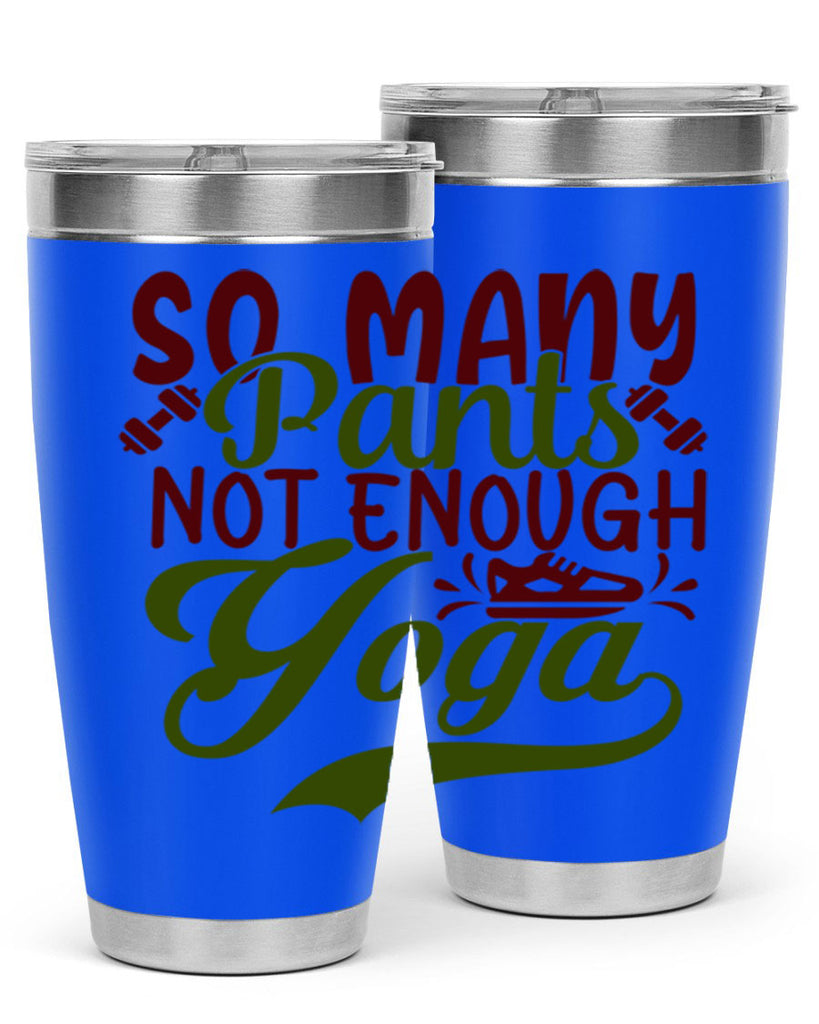 so many pants not enough yoga 21#- gym- Tumbler