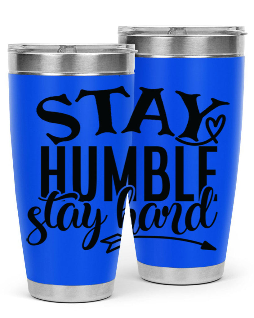 stay humble stay hard Style 71#- motivation- Tumbler