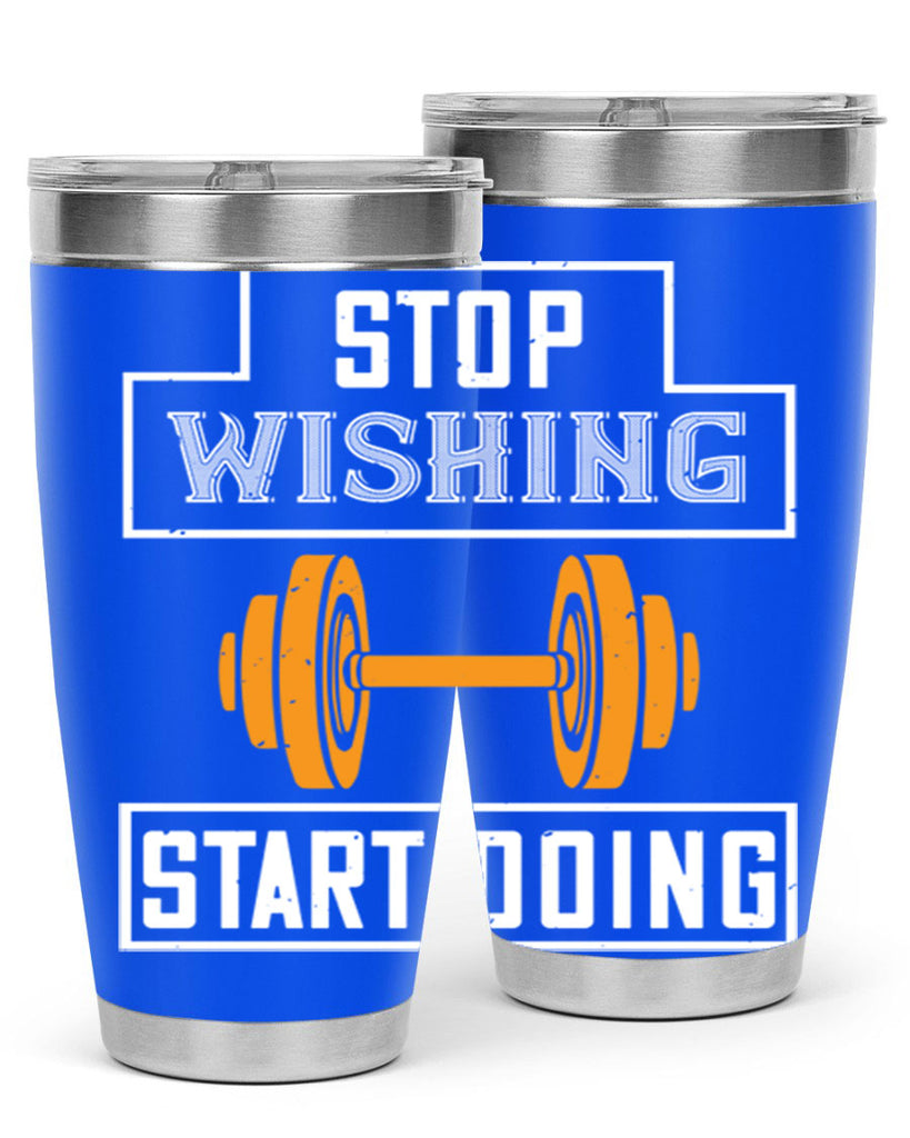 stop weshing start doing 74#- gym- Tumbler