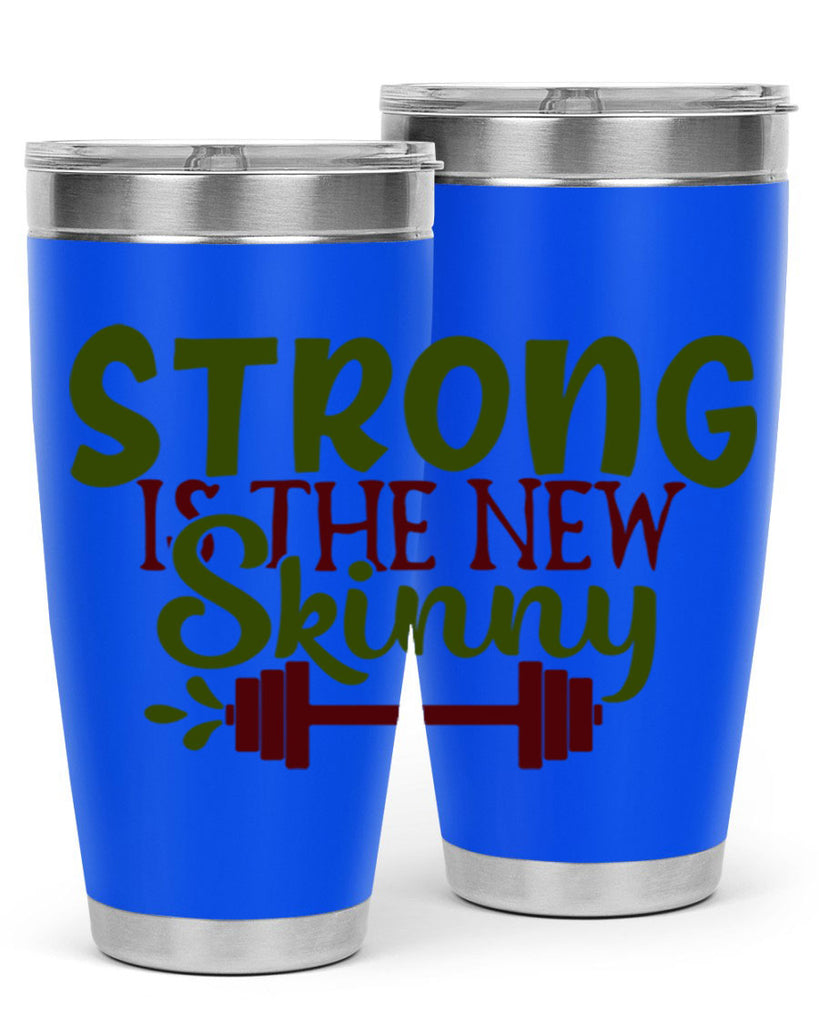 strong is the new skinny 12#- gym- Tumbler