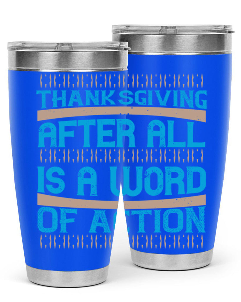 thanksgiving after all is a word of action 9#- thanksgiving- Tumbler