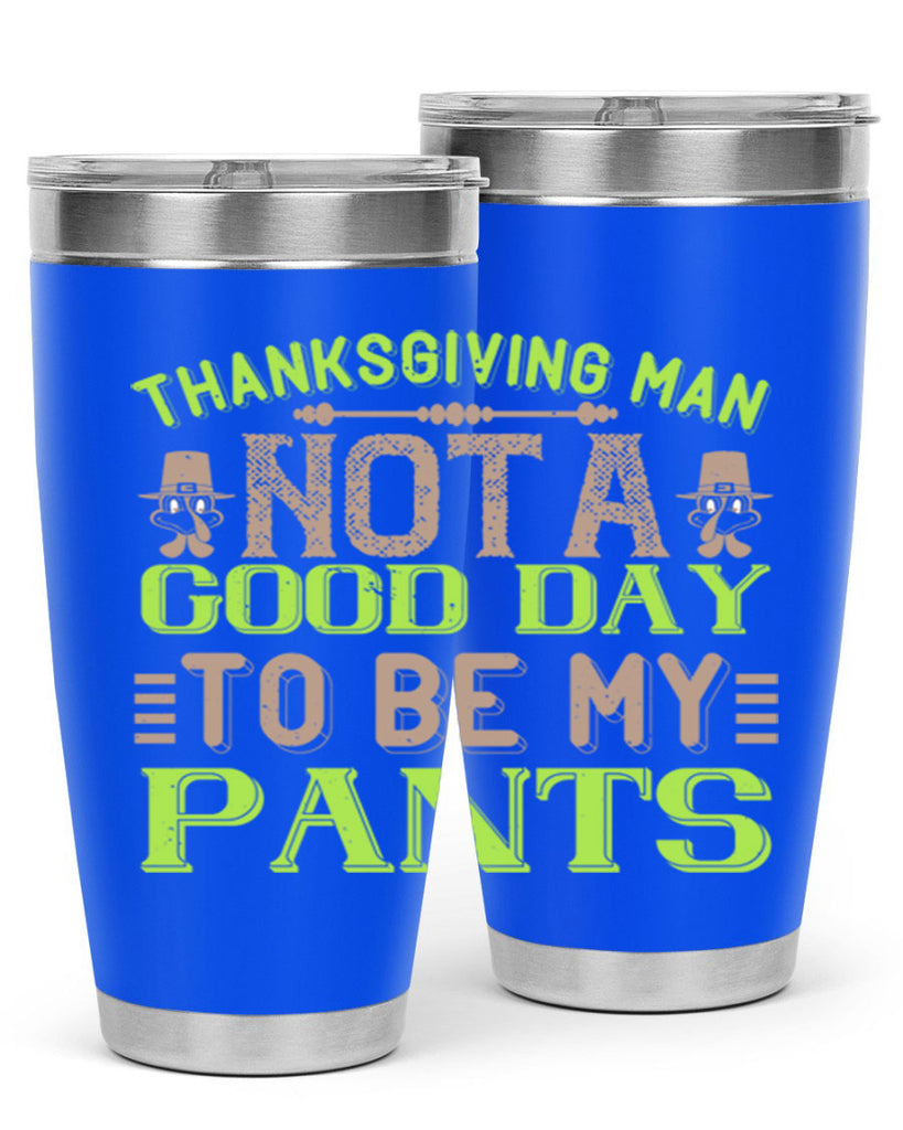 thanksgiving man not a good day to be my pants 7#- thanksgiving- Tumbler