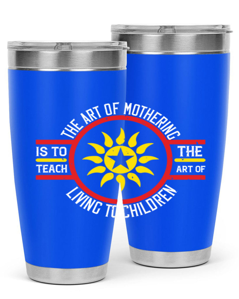 the art of mothering 35#- mothers day- Tumbler