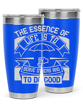 the essence of life is To serve others and to do good Style 24#- volunteer- Tumbler