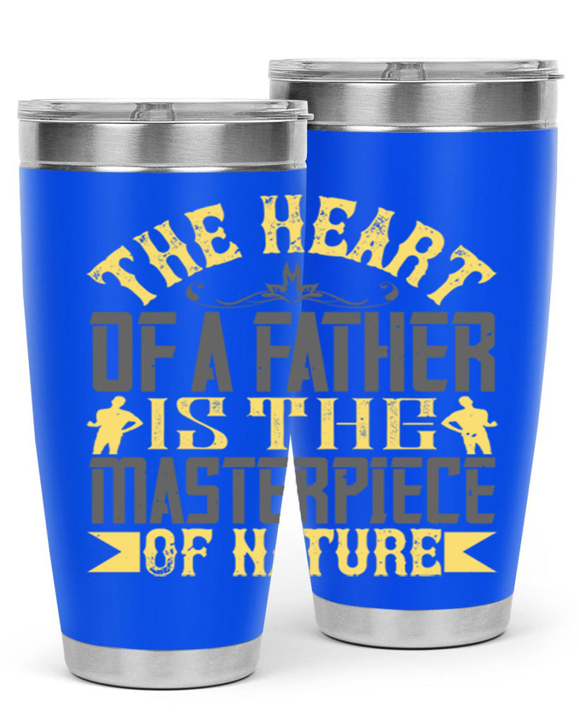 the heart of a father is the masterpiece of nature 18#- Parents Day- Tumbler