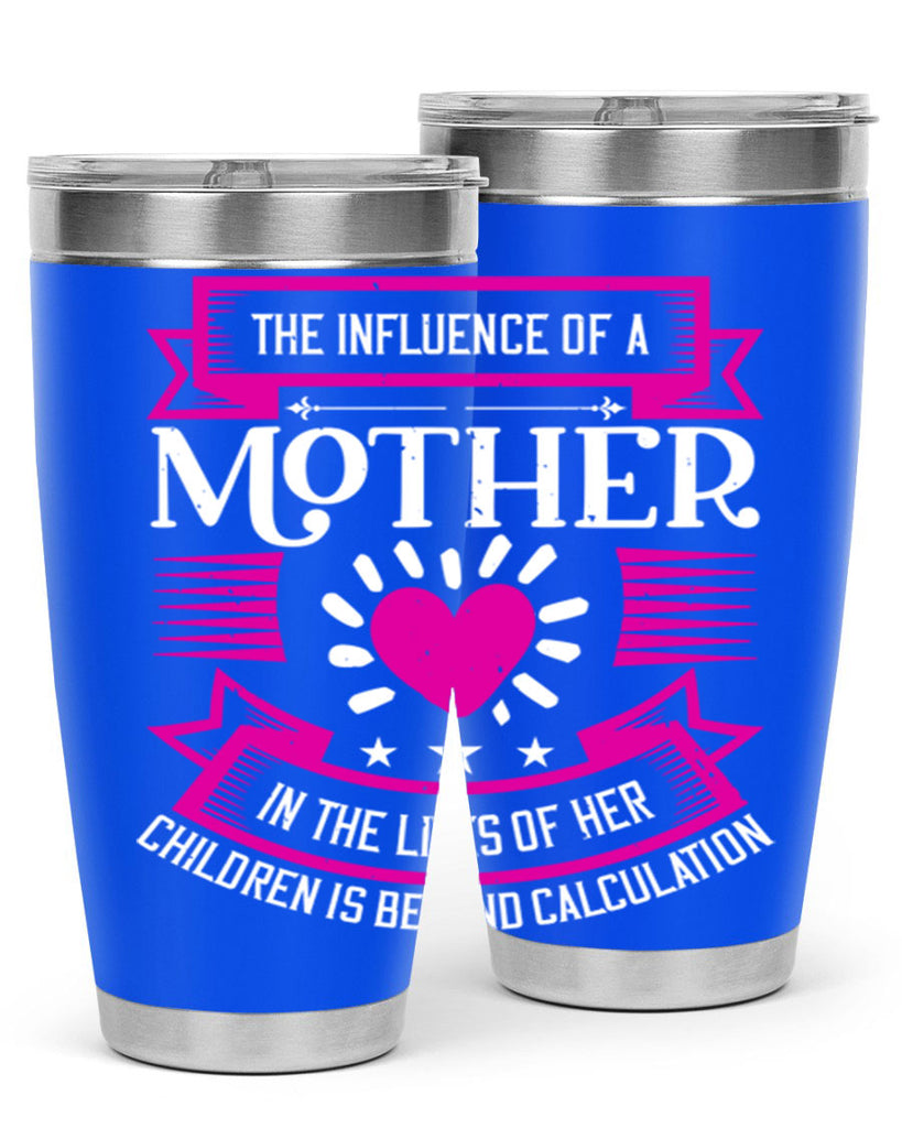 the influence of a mother 31#- mothers day- Tumbler
