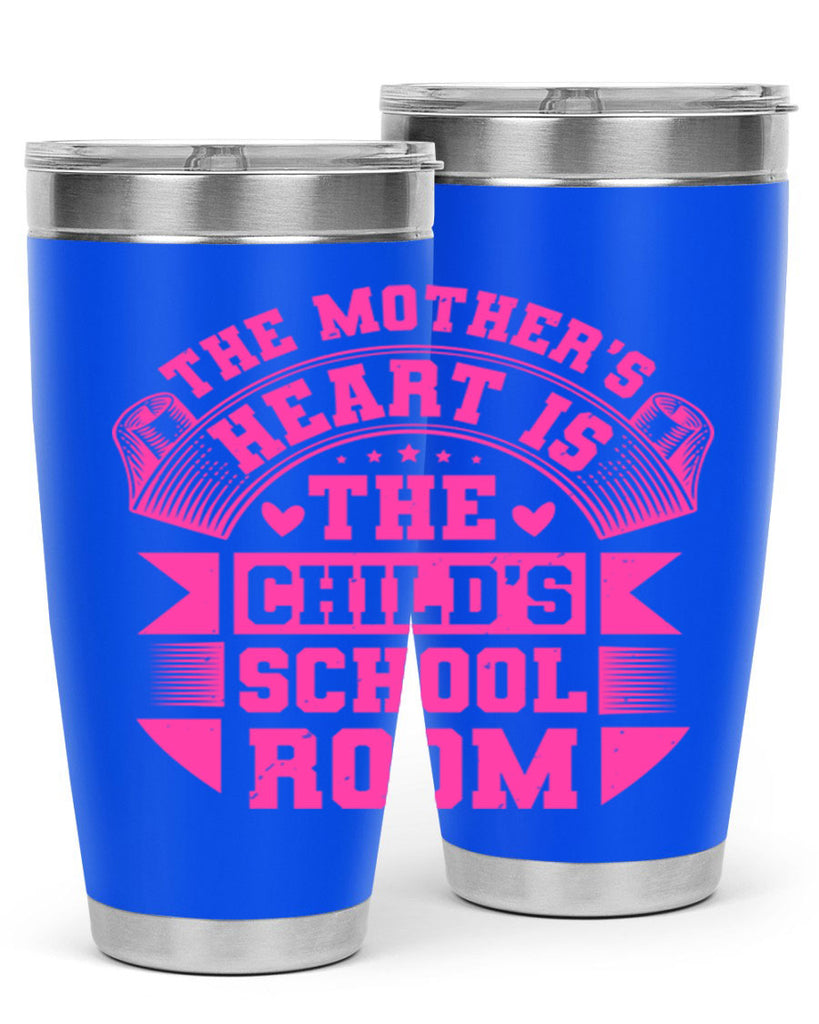 the mothers heart is the childs school room 26#- mothers day- Tumbler