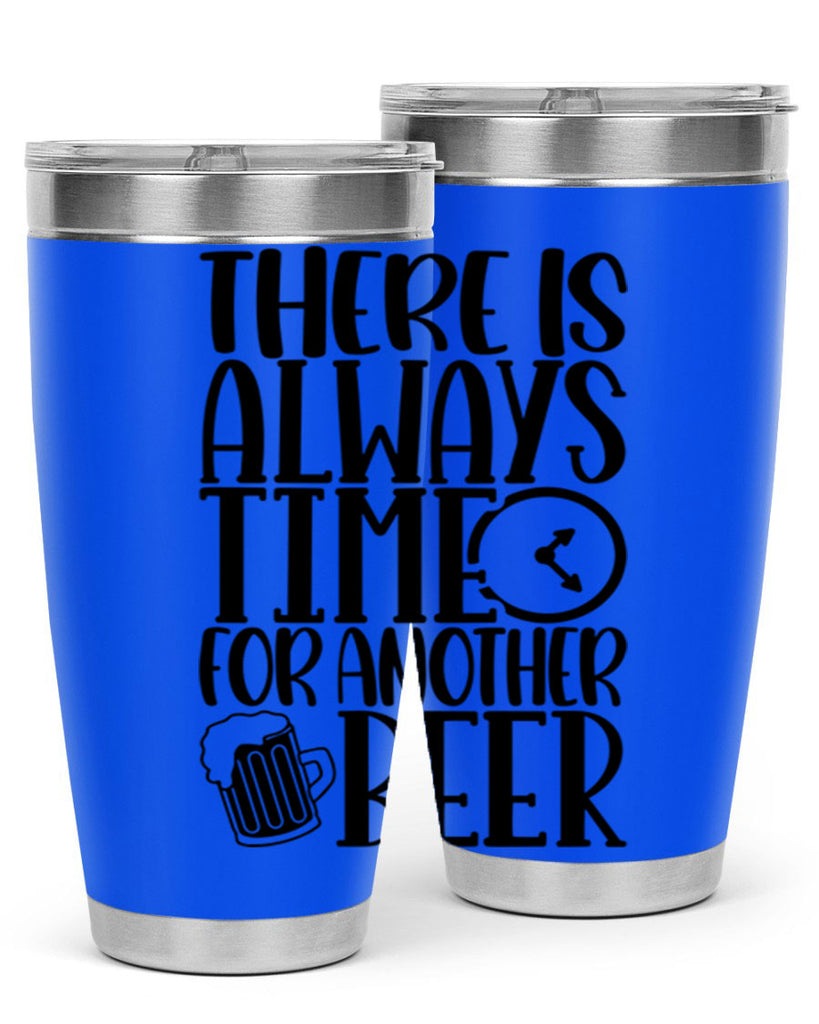 there is always time for another beer 20#- beer- Tumbler