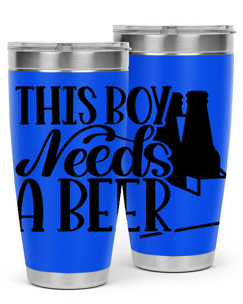 this boy needs a beer 18#- beer- Tumbler