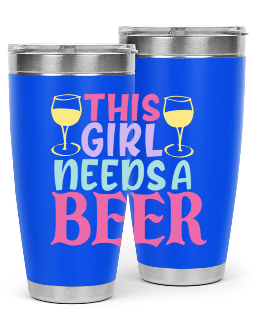 this girl needs a beer 120#- beer- Tumbler