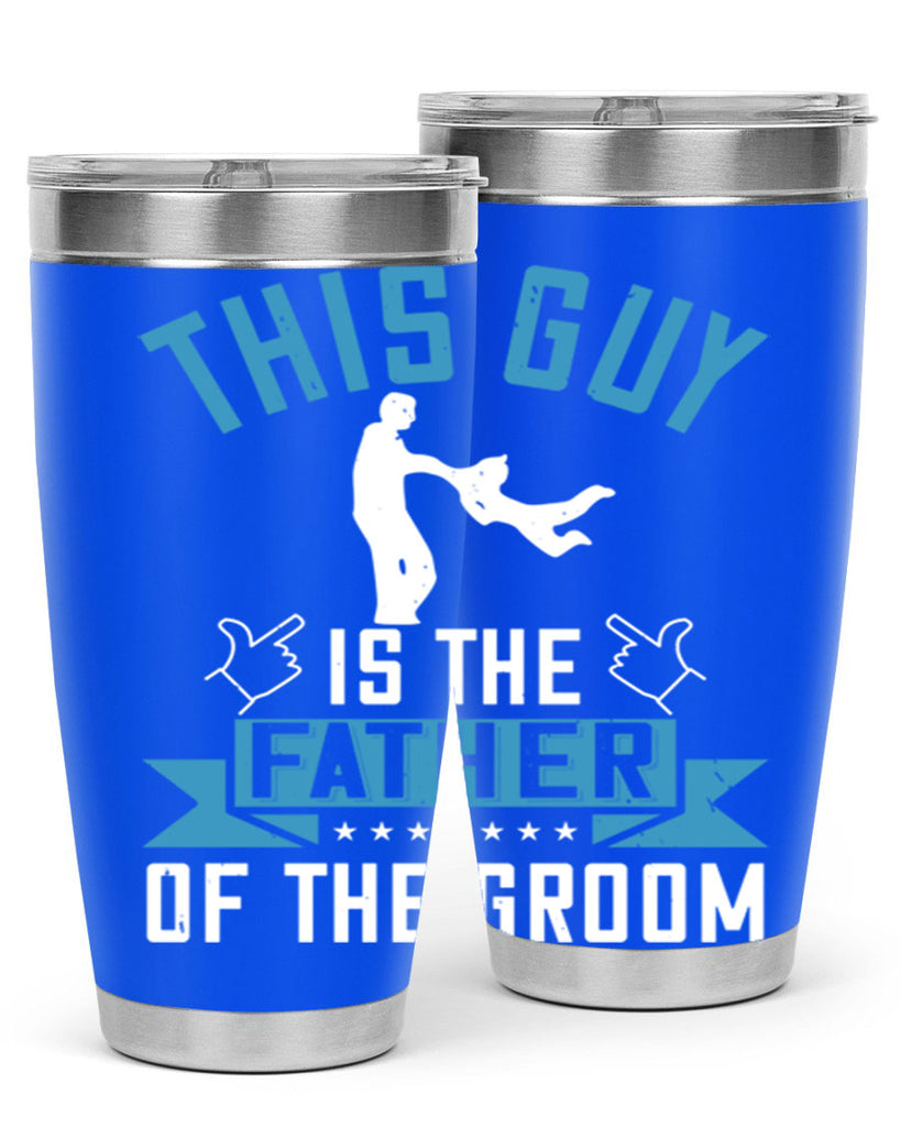 this guy is the father of the groom 158#- fathers day- Tumbler