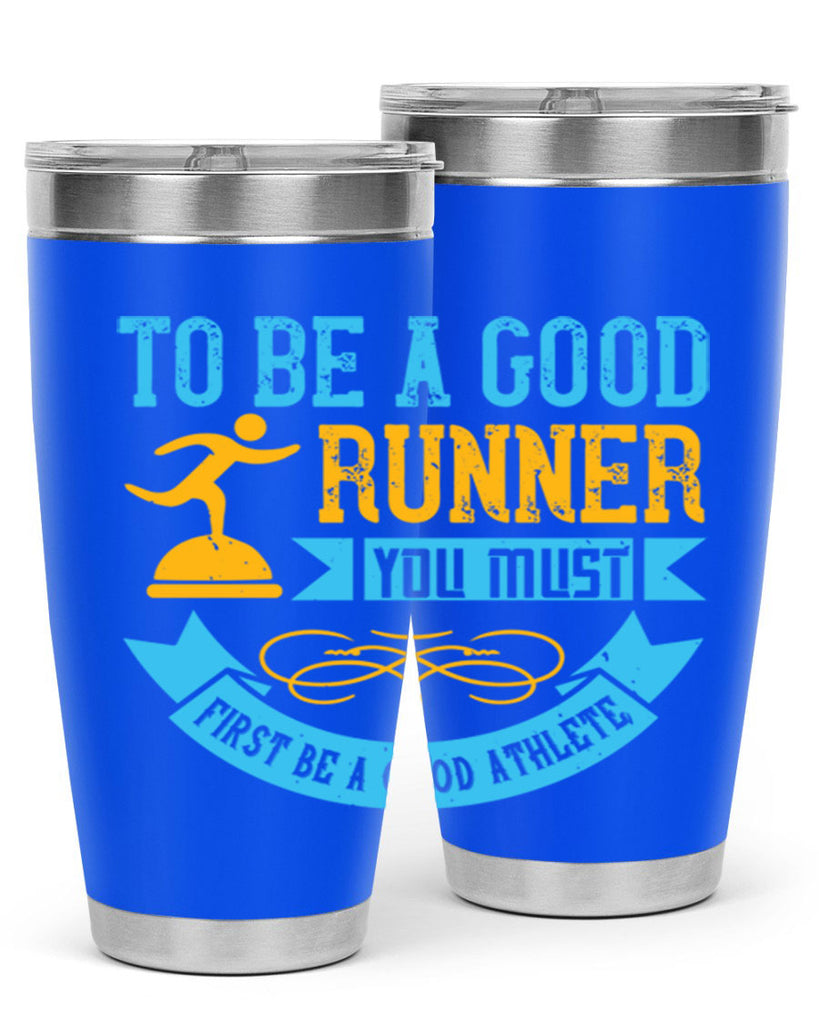 to be a good runner you must first be a good athlete 7#- running- Tumbler