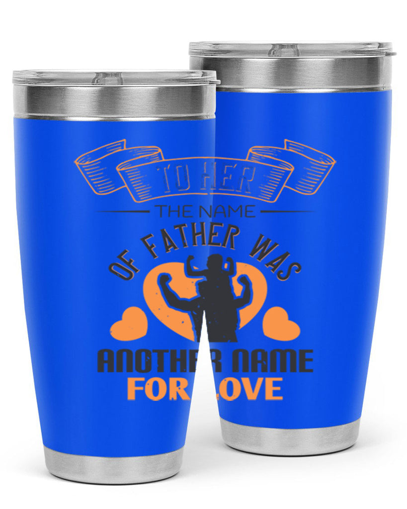to her the name of father 144#- fathers day- Tumbler