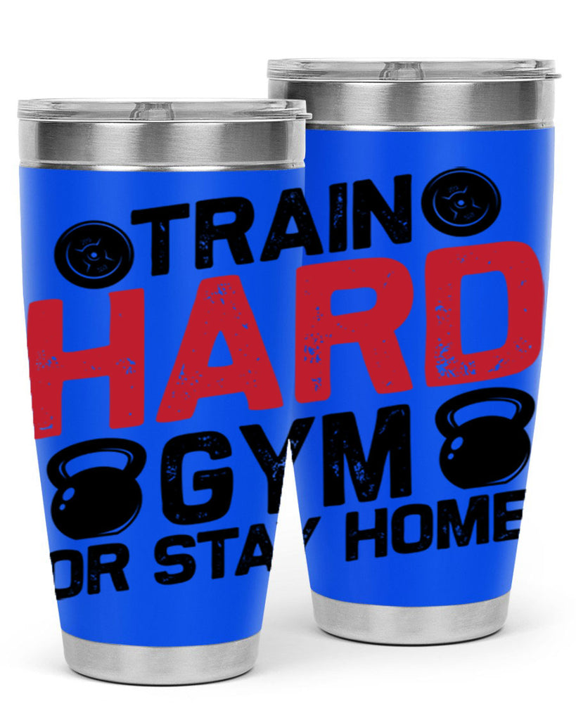 train hard gym or stay home 2#- gym- Tumbler