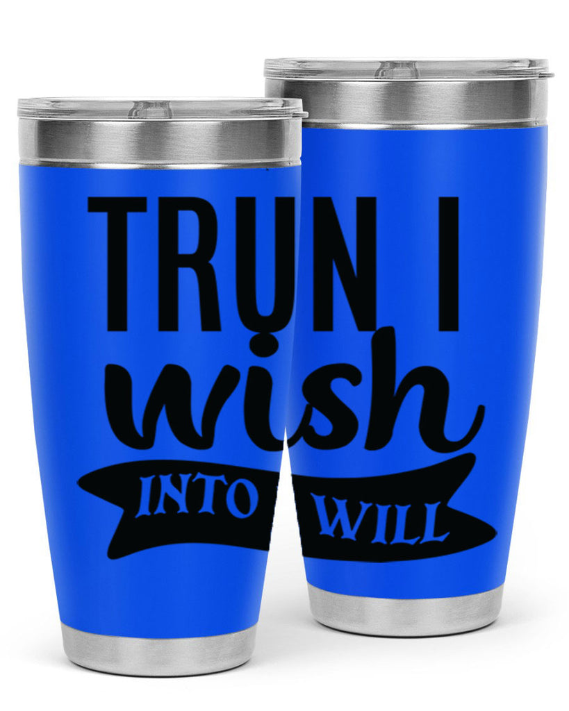 trun i wish into i will Style 66#- motivation- Tumbler