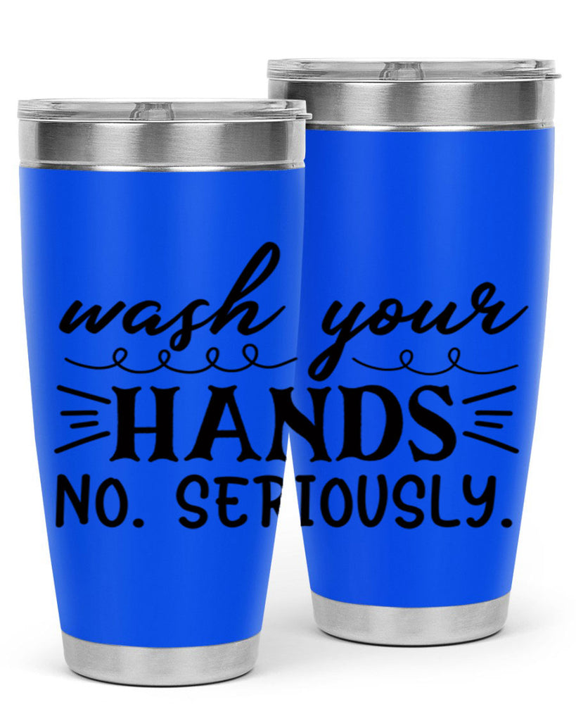 wash your hands no seriously 54#- bathroom- Tumbler