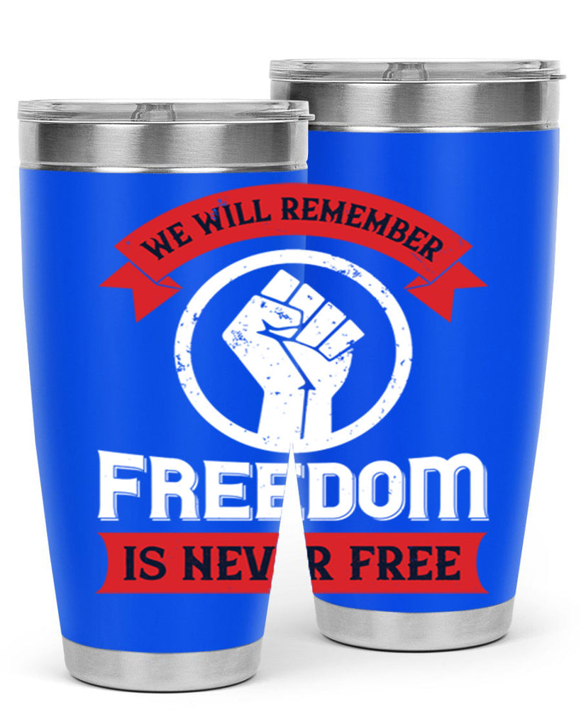 we will remeber freedom is never free 6#- Veterns Day- Tumbler