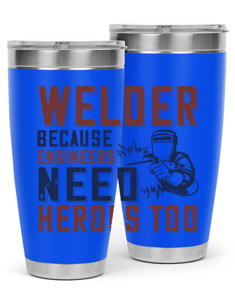 welder beacuse engineers need heros too Style 30#- engineer- tumbler
