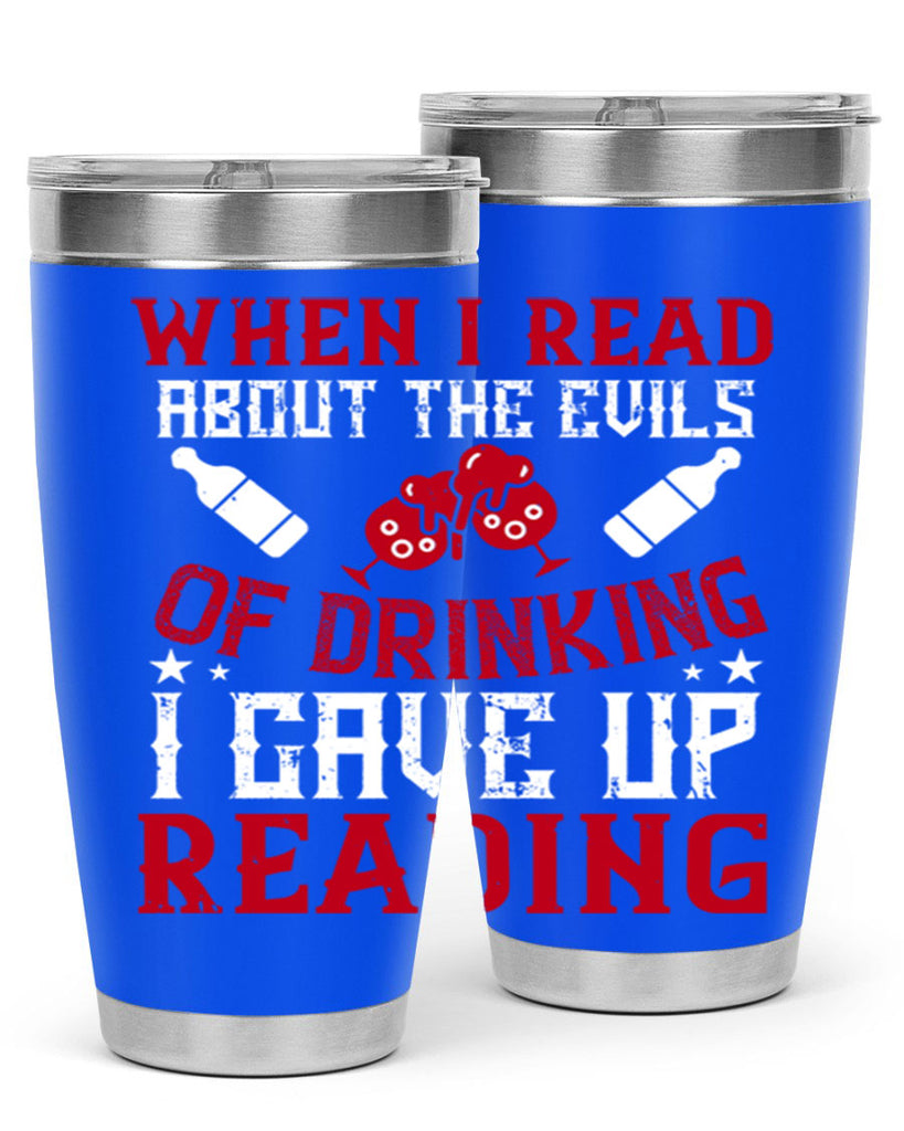 when i read about the evils of drinking i gave up reading 20#- drinking- Tumbler