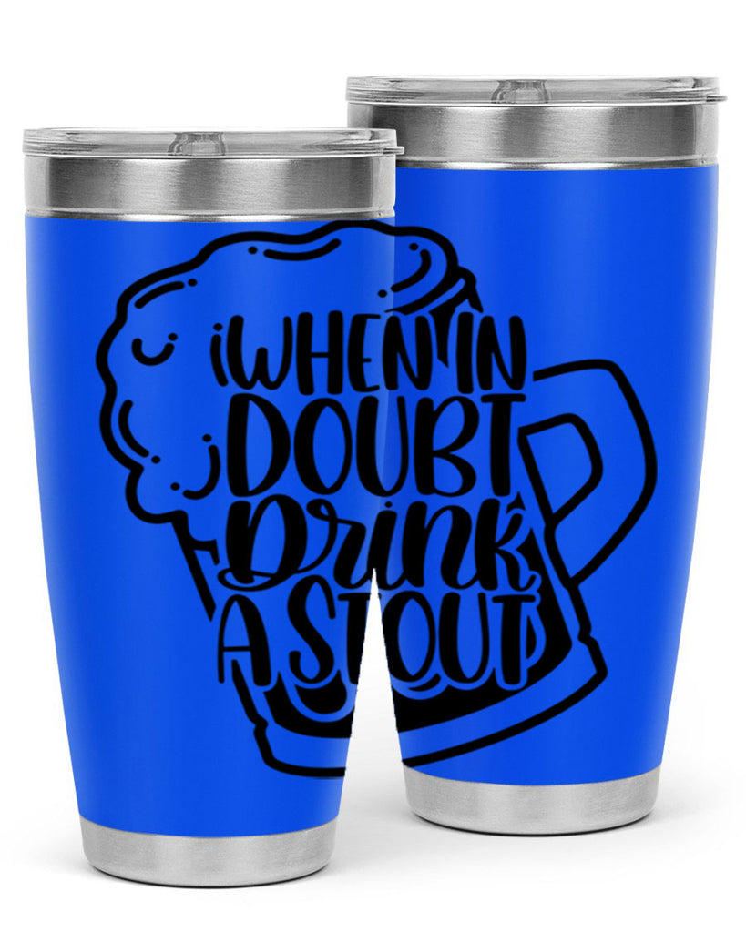 when in doubt drink a stout 16#- beer- Tumbler
